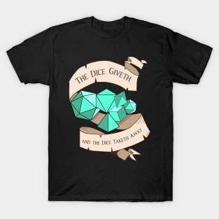 Tabletop RPG - Games Master - The Dice Giveth And The Dice Taketh Away T-Shirt